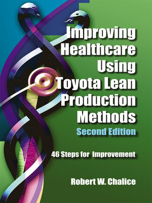 cover image of Improving Healthcare Using Toyota Lean Production Methods